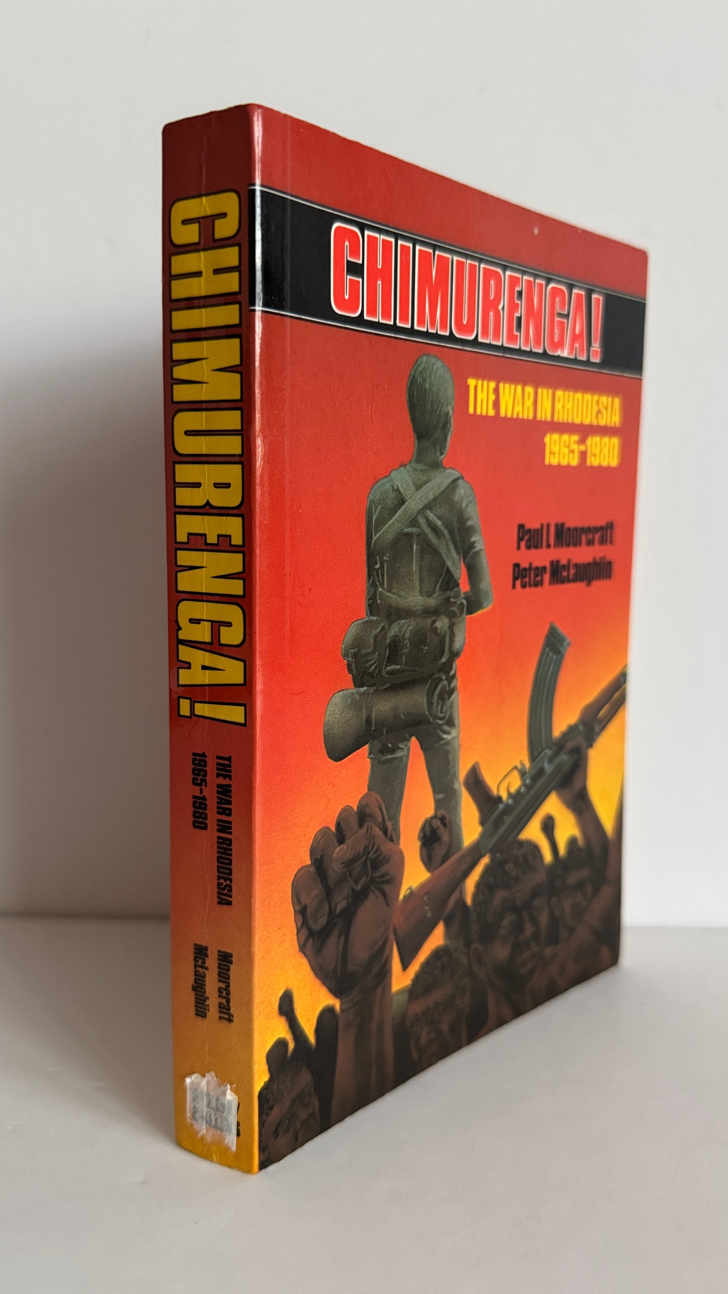 Chimurenga! The War in Rhodesia 1965 - 1980